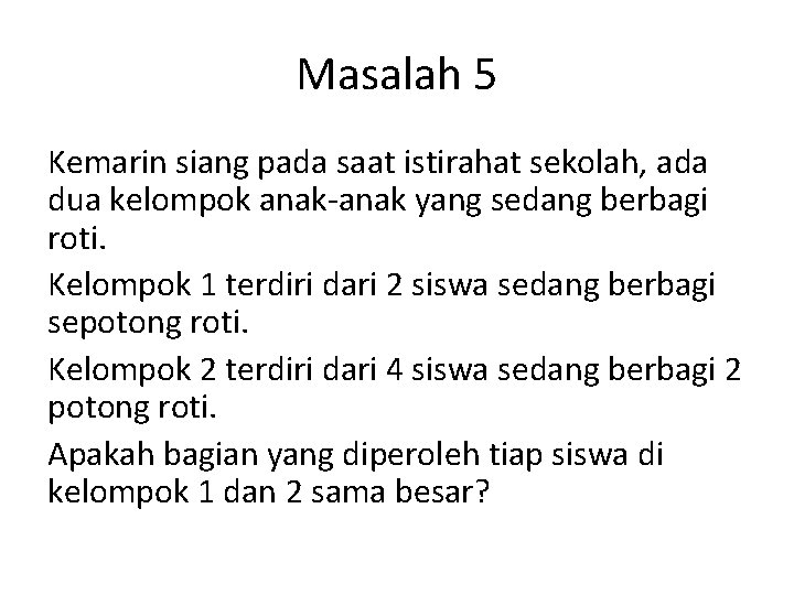 Masalah 5 Kemarin siang pada saat istirahat sekolah, ada dua kelompok anak-anak yang sedang Masalah 5 Kemarin siang pada saat istirahat sekolah, ada dua kelompok anak-anak yang sedang