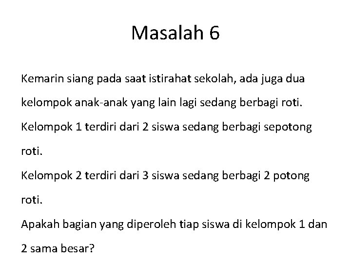 Masalah 6 Kemarin siang pada saat istirahat sekolah, ada juga dua kelompok anak-anak yang Masalah 6 Kemarin siang pada saat istirahat sekolah, ada juga dua kelompok anak-anak yang