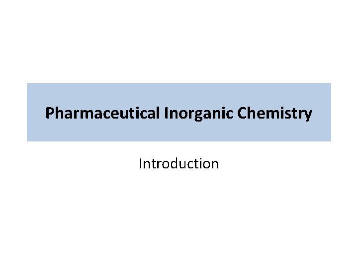 Pharmaceutical Inorganic Chemistry Introduction 
