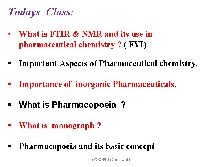 Todays Class: • What is FTIR & NMR and its use in pharmaceutical chemistry