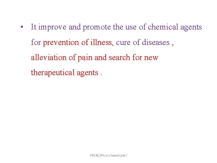  • It improve and promote the use of chemical agents for prevention of