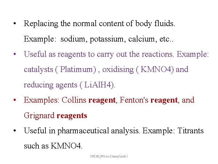  • Replacing the normal content of body fluids. Example: sodium, potassium, calcium, etc.