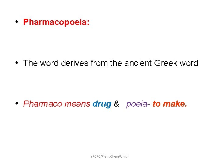  • Pharmacopoeia: • The word derives from the ancient Greek word • Pharmaco