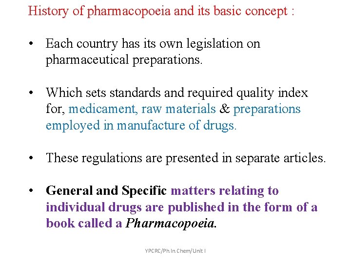 History of pharmacopoeia and its basic concept : • Each country has its own