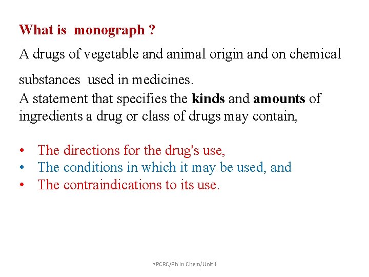 What is monograph ? A drugs of vegetable and animal origin and on chemical