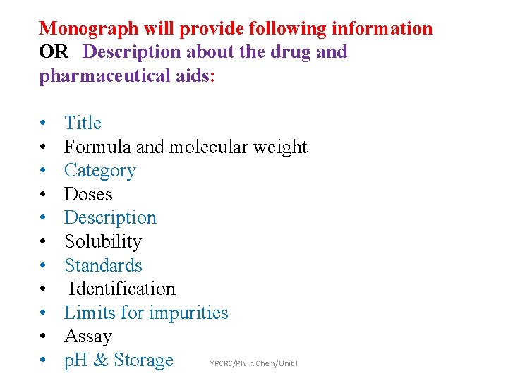 Monograph will provide following information OR Description about the drug and pharmaceutical aids: •