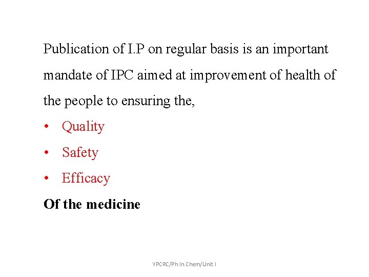 Publication of I. P on regular basis is an important mandate of IPC aimed
