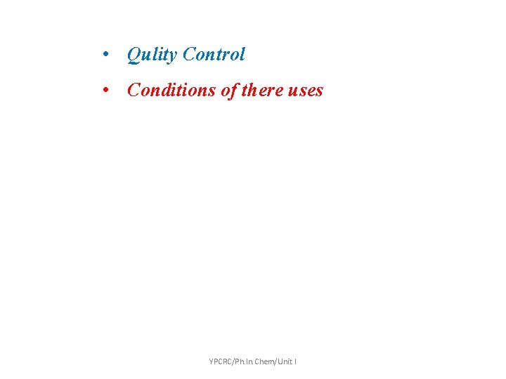  • Qulity Control • Conditions of there uses YPCRC/Ph. In. Chem/Unit I 
