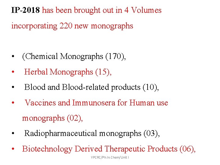 IP-2018 has been brought out in 4 Volumes incorporating 220 new monographs • (Chemical