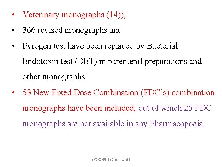  • Veterinary monographs (14)), • 366 revised monographs and • Pyrogen test have