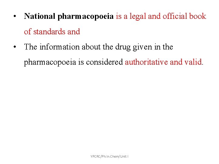  • National pharmacopoeia is a legal and official book of standards and •