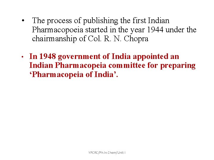  • The process of publishing the first Indian Pharmacopoeia started in the year