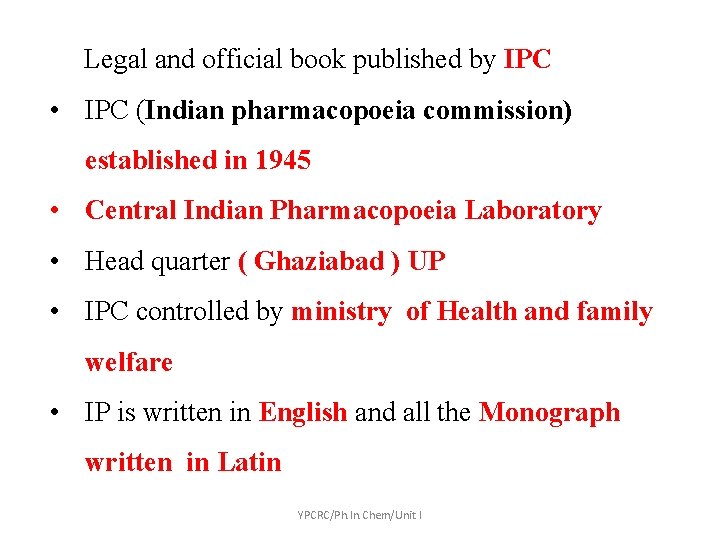  Legal and official book published by IPC • IPC (Indian pharmacopoeia commission) established