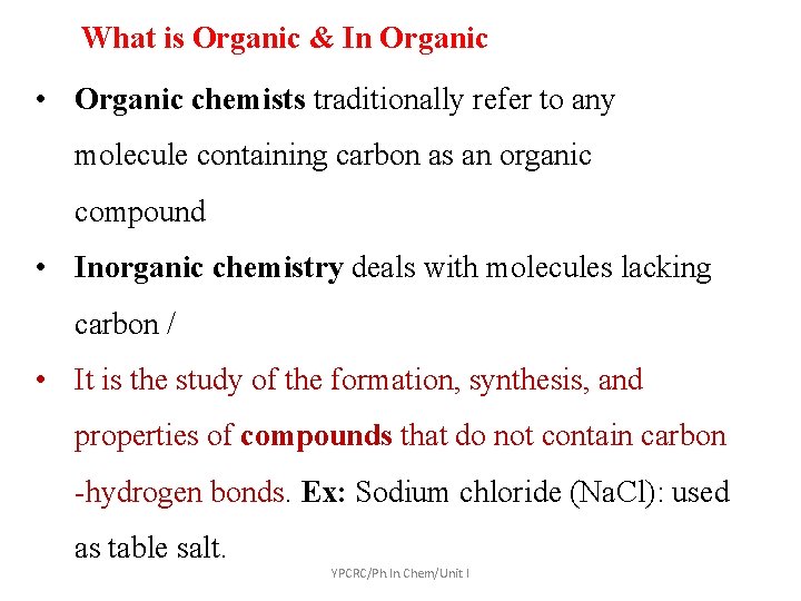 What is Organic & In Organic • Organic chemists traditionally refer to any molecule
