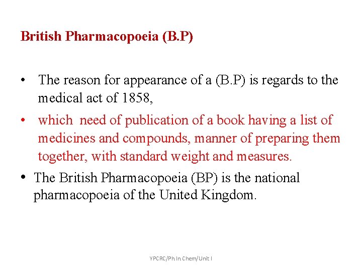 British Pharmacopoeia (B. P) • The reason for appearance of a (B. P) is