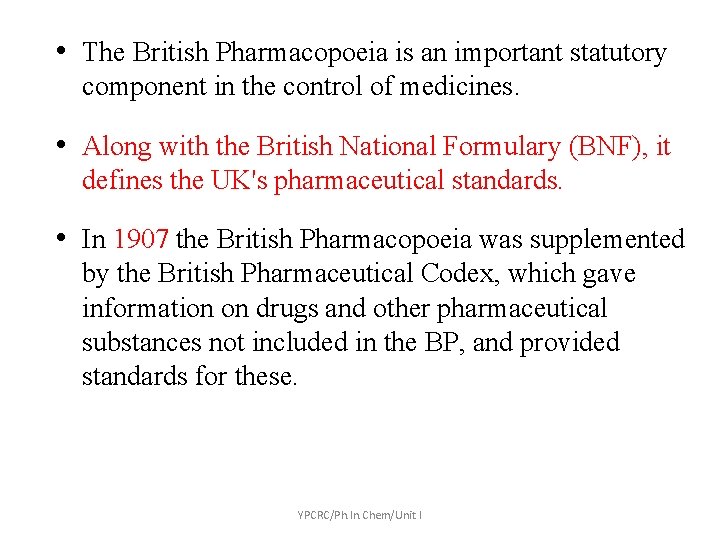 • The British Pharmacopoeia is an important statutory component in the control of