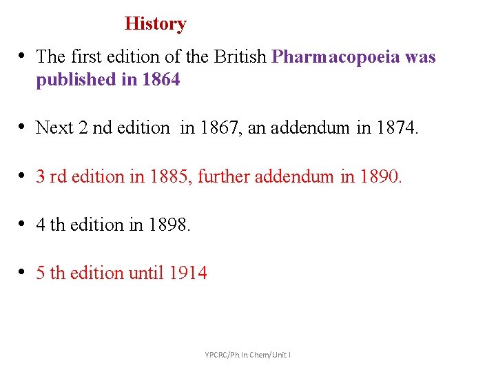 History • The first edition of the British Pharmacopoeia was published in 1864 •