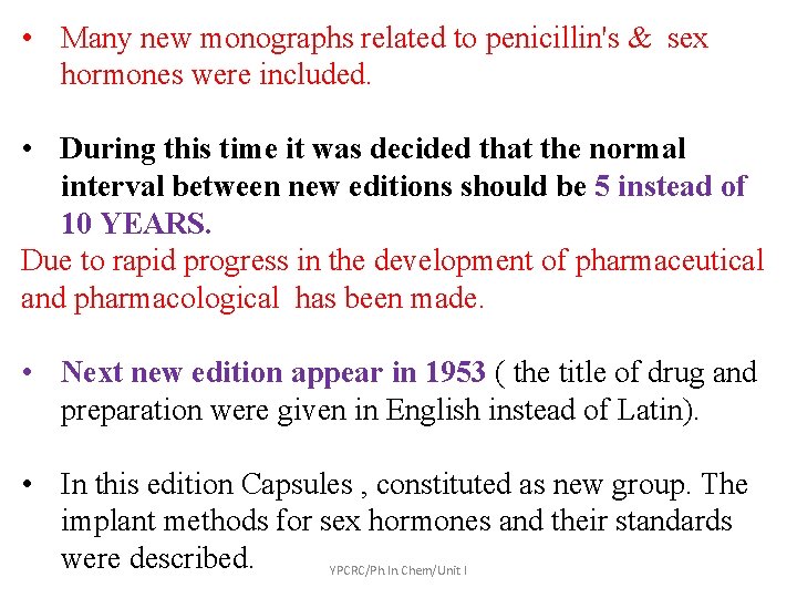  • Many new monographs related to penicillin's & sex hormones were included. •