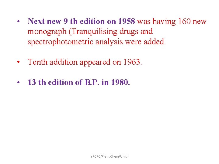  • Next new 9 th edition on 1958 was having 160 new monograph