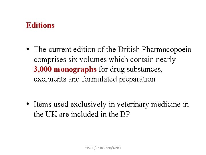 Editions • The current edition of the British Pharmacopoeia comprises six volumes which contain