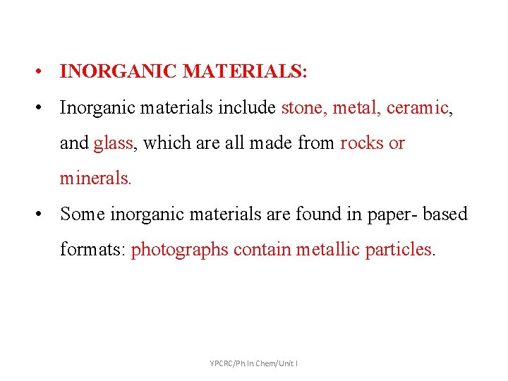  • INORGANIC MATERIALS: • Inorganic materials include stone, metal, ceramic, and glass, which