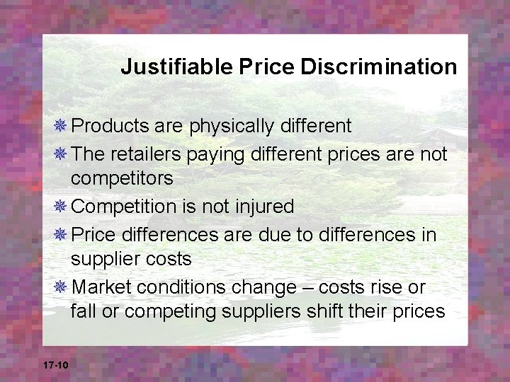 Justifiable Price Discrimination ¯ Products are physically different ¯ The retailers paying different prices