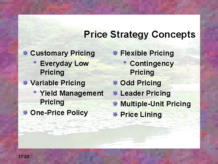 Price Strategy Concepts ¯ Customary Pricing * Everyday Low Pricing ¯ Variable Pricing *
