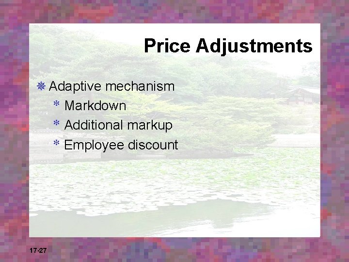 Price Adjustments ¯ Adaptive mechanism * Markdown * Additional markup * Employee discount 17