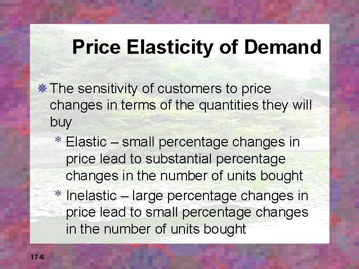 Price Elasticity of Demand ¯ The sensitivity of customers to price changes in terms