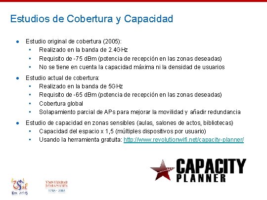 Estudios de Cobertura y Capacidad ● Estudio original de cobertura (2005): • Realizado en