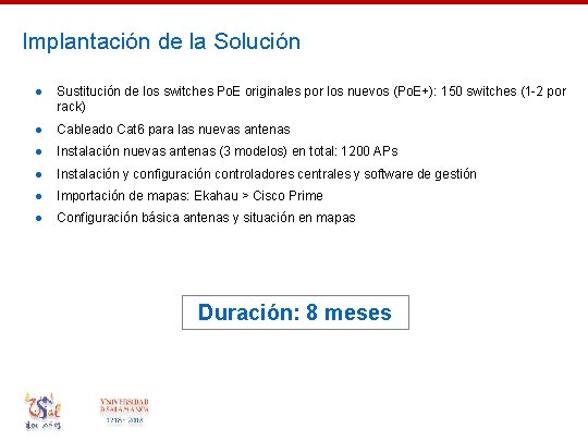 Implantación de la Solución ● Sustitución de los switches Po. E originales por los