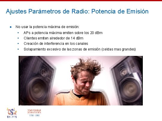 Ajustes Parámetros de Radio: Potencia de Emisión ● No usar la potencia máxima de