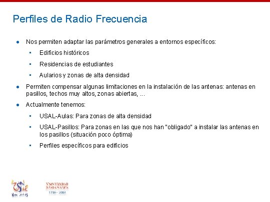 Perfiles de Radio Frecuencia ● Nos permiten adaptar las parámetros generales a entornos específicos: