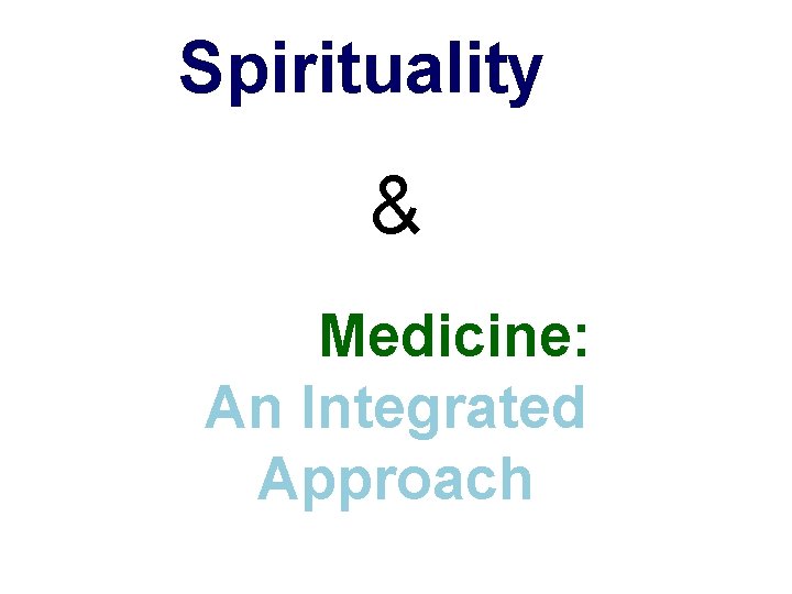 Spirituality & Medicine: An Integrated Approach 