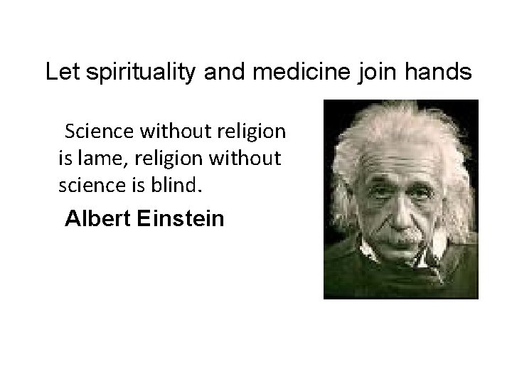 Let spirituality and medicine join hands Science without religion is lame, religion without science