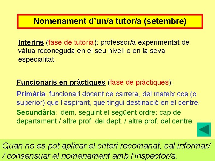 Nomenament d’un/a tutor/a (setembre) Interins (fase de tutoria): professor/a experimentat de vàlua reconeguda en