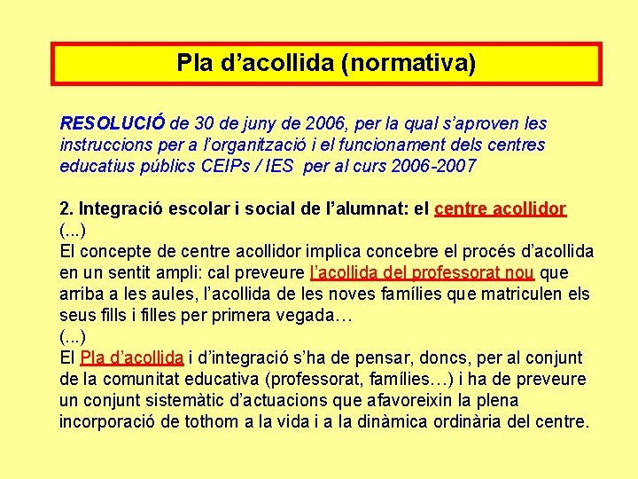 Pla d’acollida (normativa) RESOLUCIÓ de 30 de juny de 2006, per la qual s’aproven