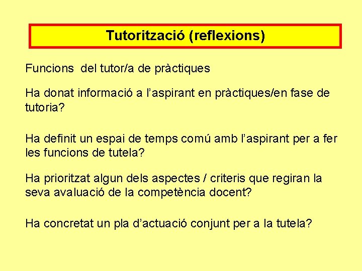 Tutorització (reflexions) Funcions del tutor/a de pràctiques Ha donat informació a l’aspirant en pràctiques/en