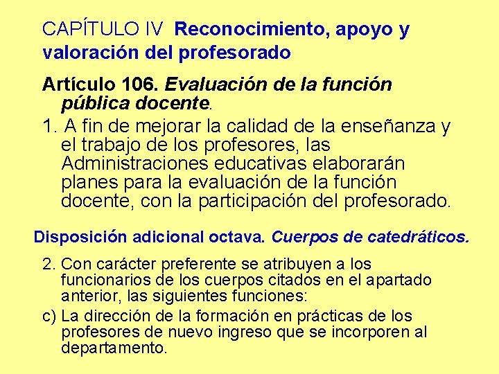 CAPÍTULO IV Reconocimiento, apoyo y valoración del profesorado Artículo 106. Evaluación de la función