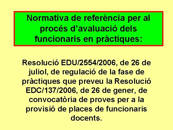 Normativa de referència per al procés d’avaluació dels funcionaris en pràctiques: Resolució EDU/2554/2006, de