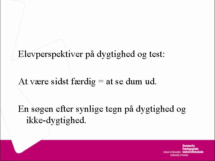 Elevperspektiver på dygtighed og test: At være sidst færdig = at se dum ud.