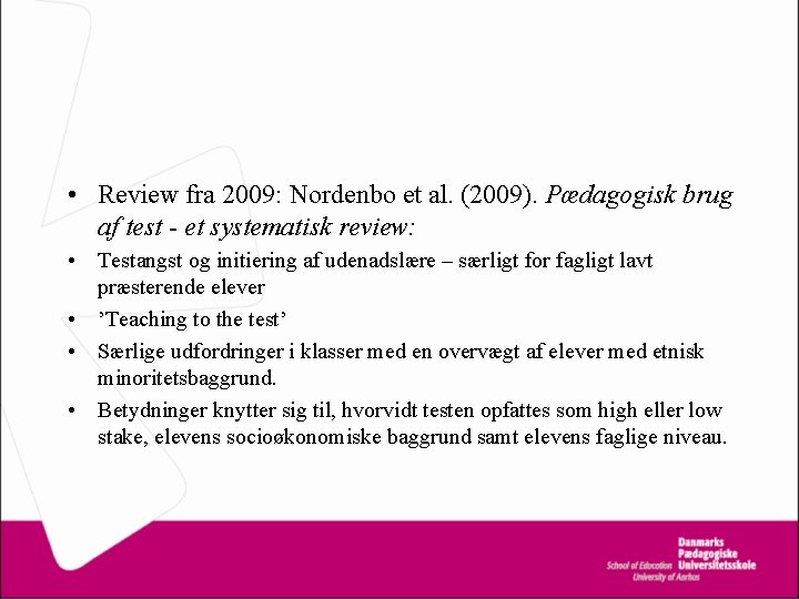  • Review fra 2009: Nordenbo et al. (2009). Pædagogisk brug af test -