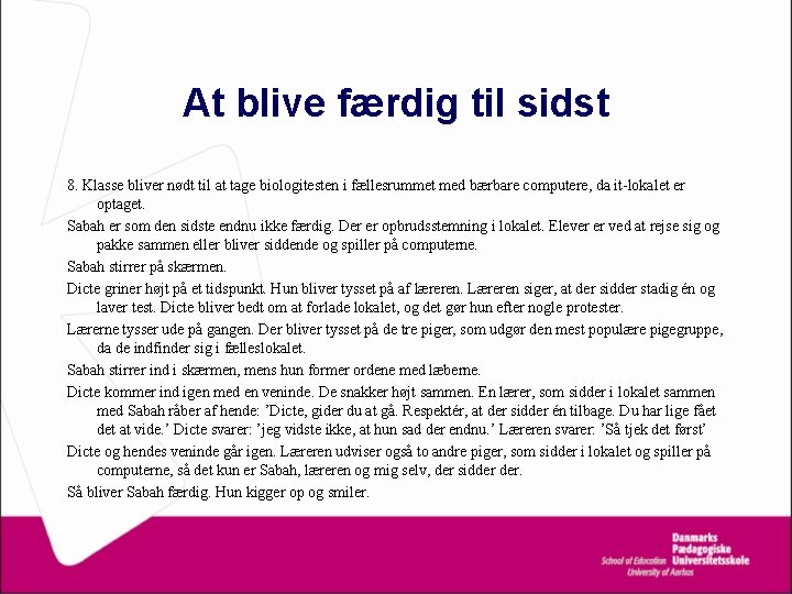 At blive færdig til sidst 8. Klasse bliver nødt til at tage biologitesten i