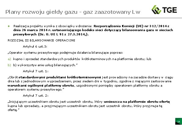 Plany rozwoju giełdy gazu - gaz zaazotowany Lw ¨ Realizacja projektu wynika z obowiązku