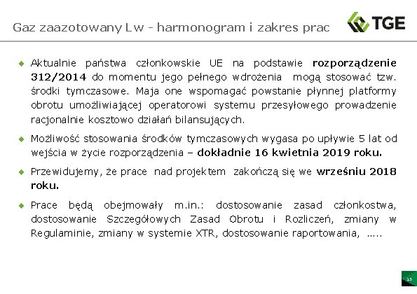 Gaz zaazotowany Lw - harmonogram i zakres prac ¨ Aktualnie państwa członkowskie UE na