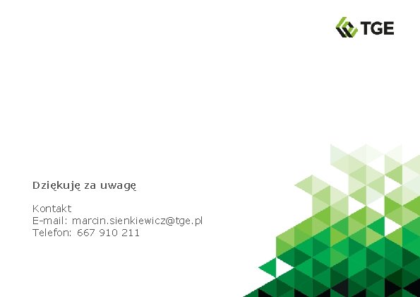 Dziękuję za uwagę Kontakt E-mail: marcin. sienkiewicz@tge. pl Telefon: 667 910 211 