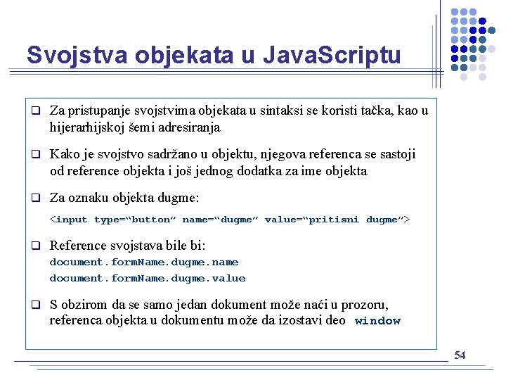 Svojstva objekata u Java. Scriptu q Za pristupanje svojstvima objekata u sintaksi se koristi