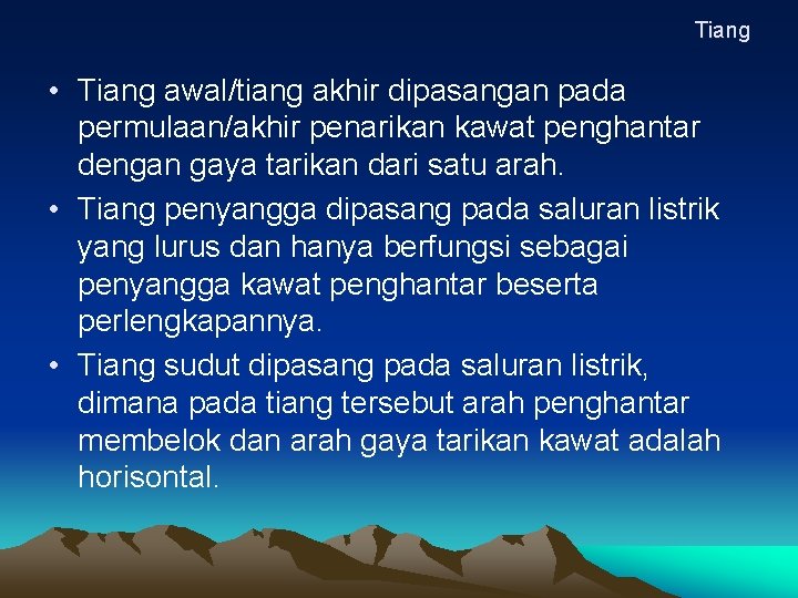 Tiang • Tiang awal/tiang akhir dipasangan pada permulaan/akhir penarikan kawat penghantar dengan gaya tarikan