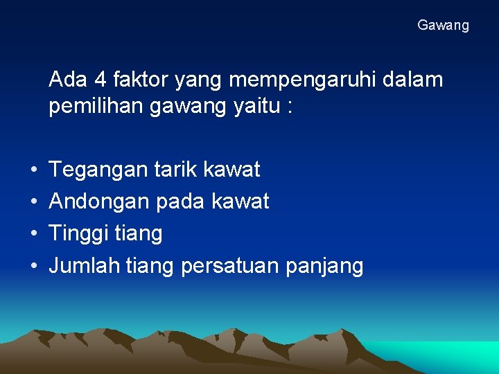 Gawang Ada 4 faktor yang mempengaruhi dalam pemilihan gawang yaitu : • • Tegangan