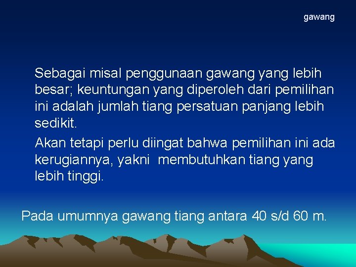 gawang Sebagai misal penggunaan gawang yang lebih besar; keuntungan yang diperoleh dari pemilihan ini